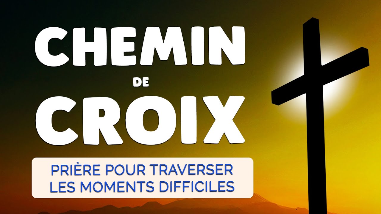 🙏 CHEMIN de CROIX 🙏 D&eacute;bloquer et Traverser les Moments Difficiles