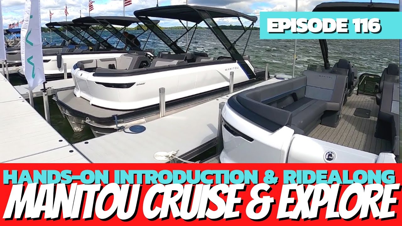 Hands-On Introduction & Ride-along of 2023 Manitou Cruise & Explore: The Watercraft Journal Ep. 116