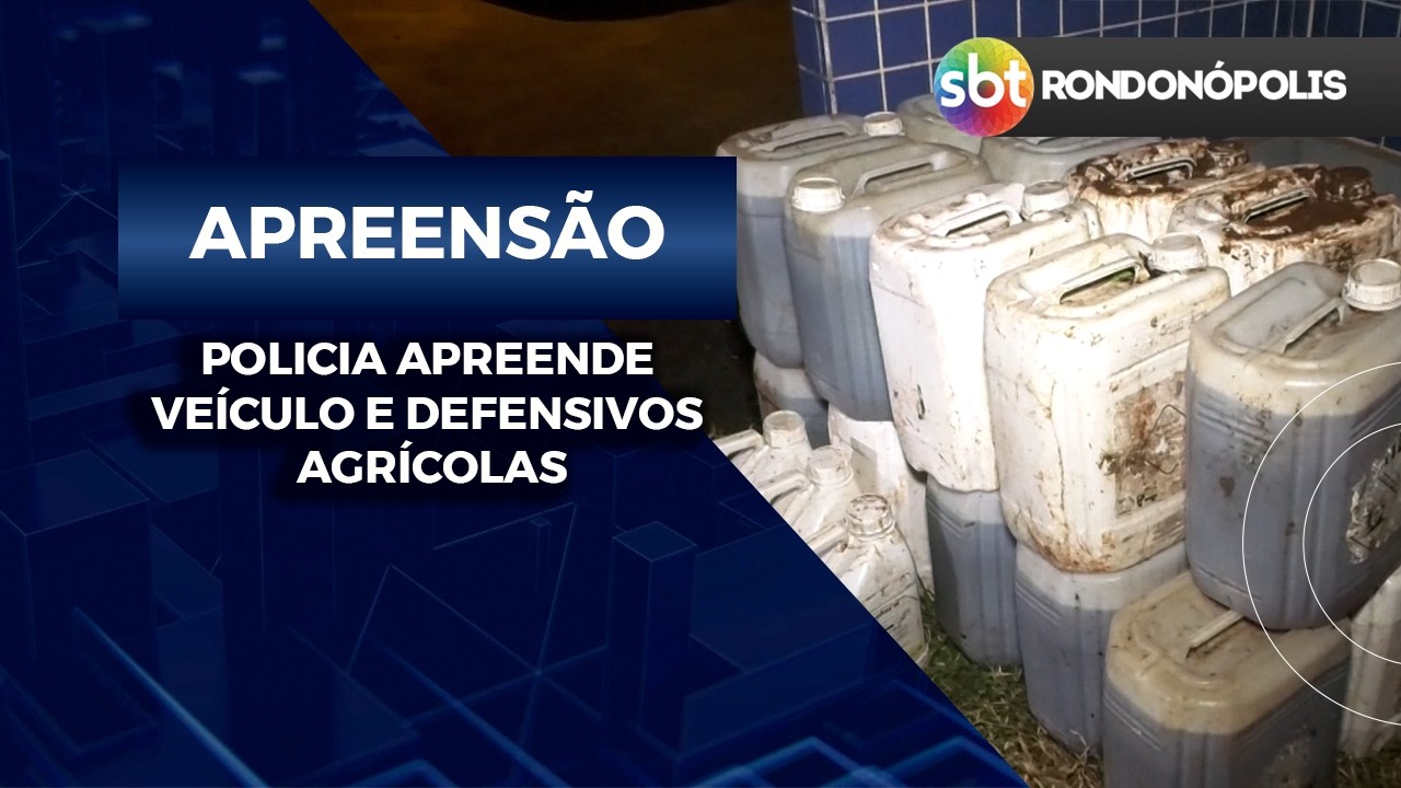 APREENSÃO de VEÍCULO e AGROTOXICOS
