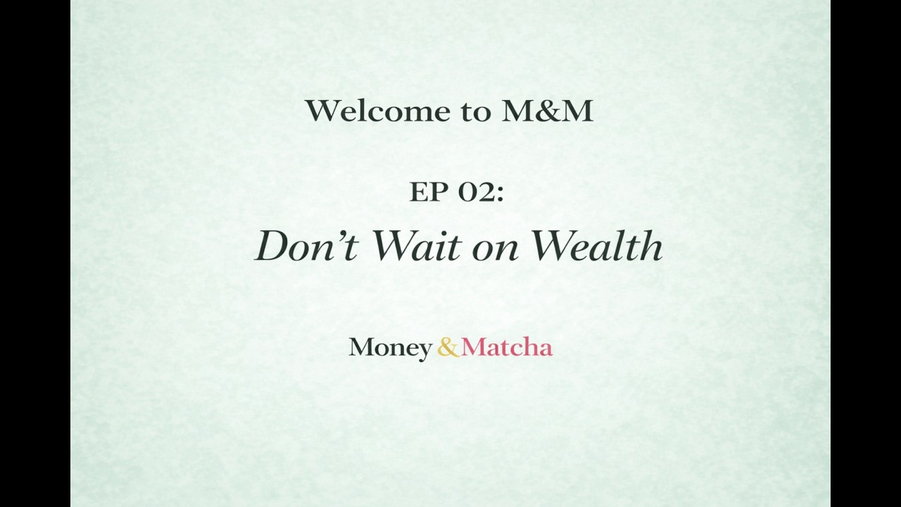 EP 2: Don't Wait on Wealth (w/ Shafaa Munjal, Mehar Bhasin, & Lauren Pham)