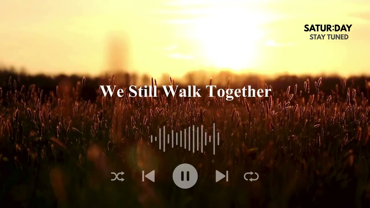 We Still Walk Together