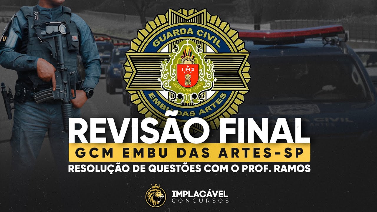 GUARDA CIVIL MUNICIPAL EMBU DAS ARTES-SP | REVISÃO FINAL - RESOLUÇÃO DE QUESTÕES