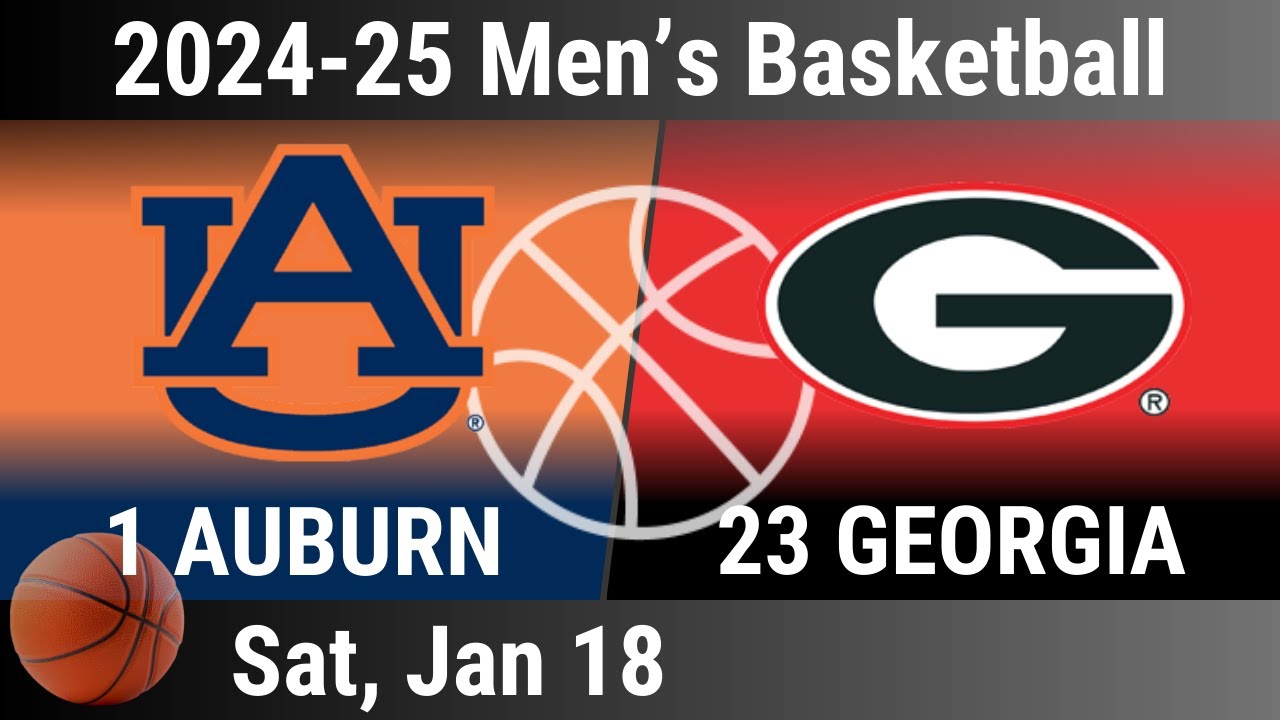 2025 Jan 18 - MBB - 1 Auburn vs 23 Georgia - Men's Basketball - 2024-25 Men's BBall - 20250118