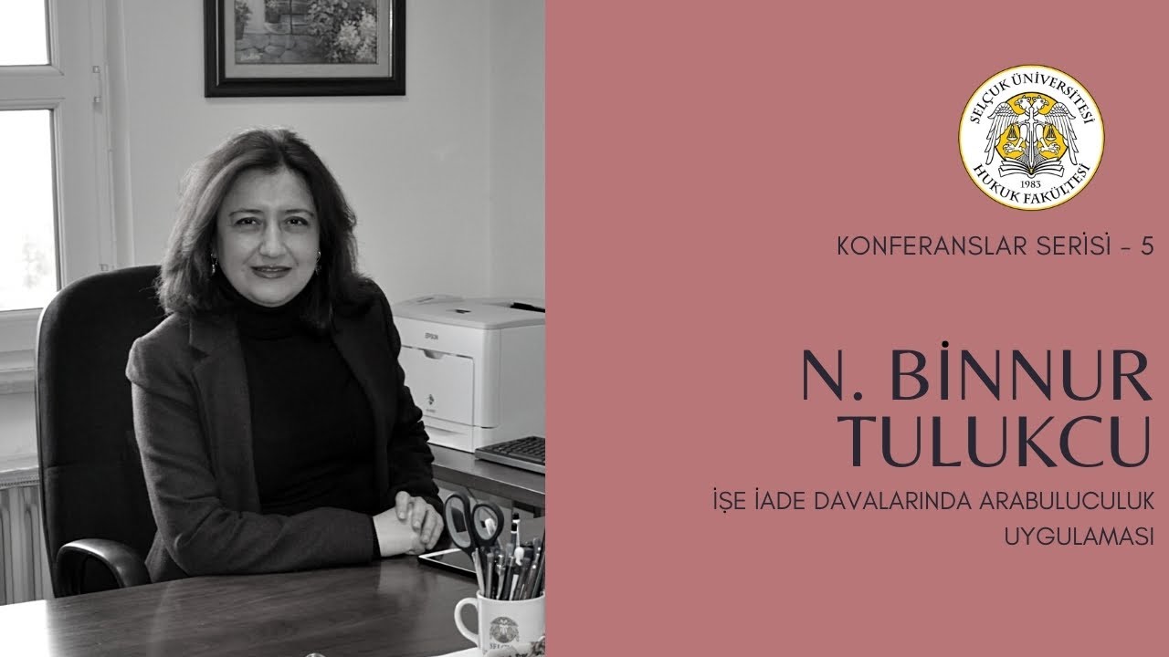 İşe İade Davalarında Arabuluculuk Uygulaması - Prof. Dr. N. Binnur TULUKCU