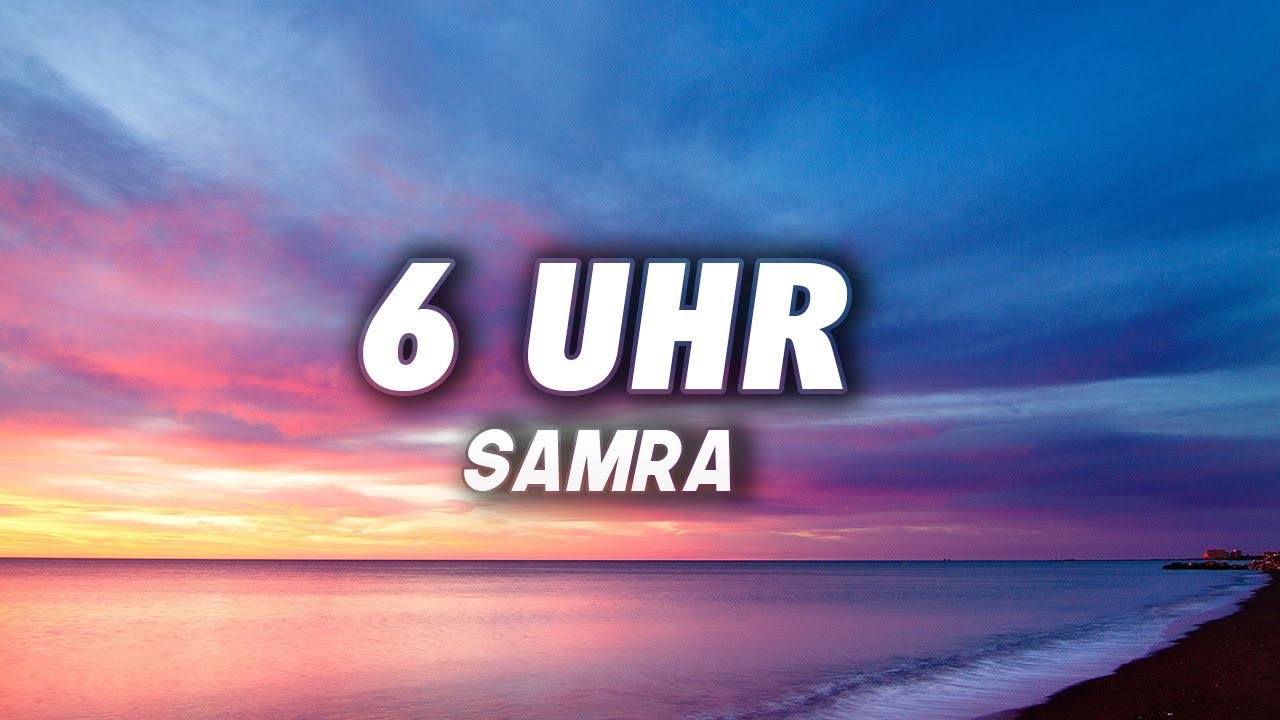SAMRA - 6 UHR (Lyrics)