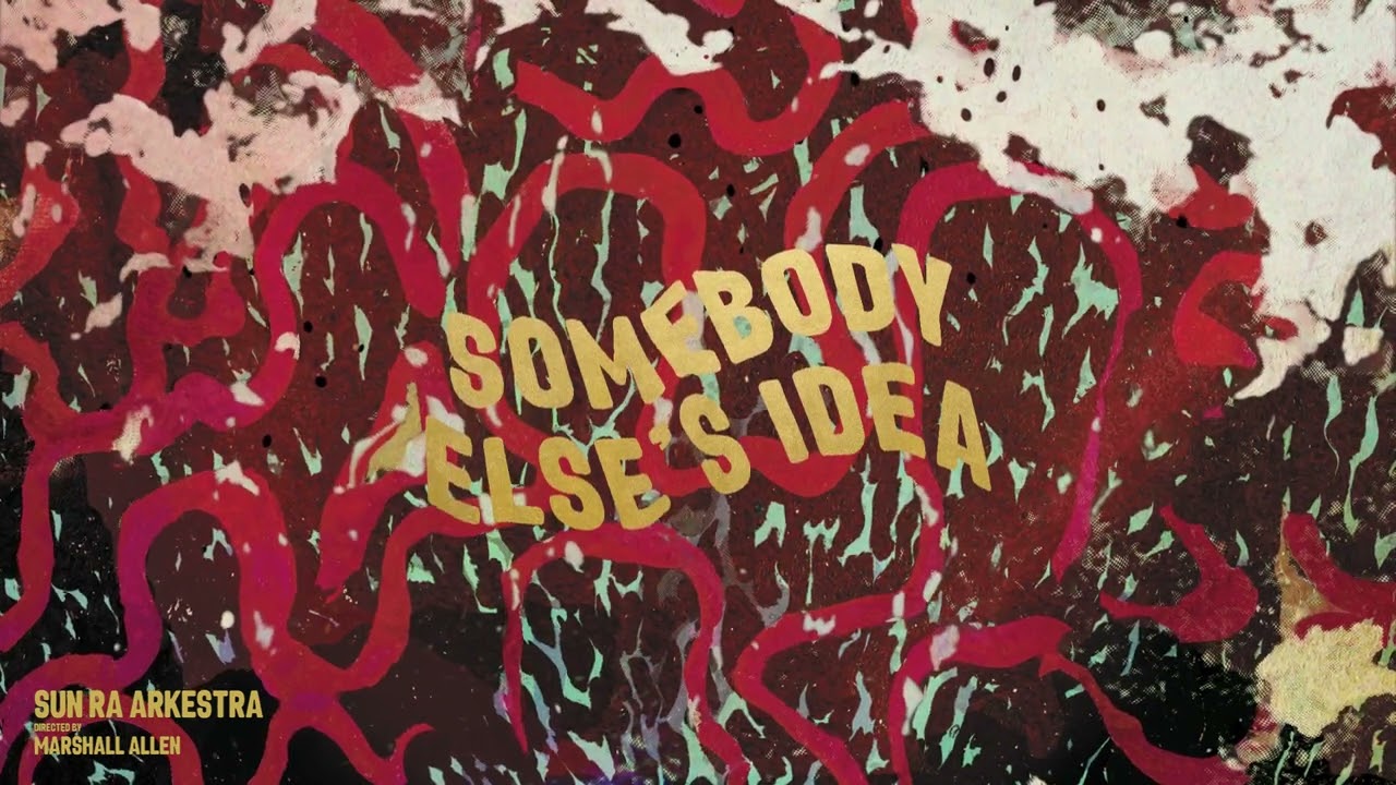 Sun Ra Arkestra - Somebody Else's Idea