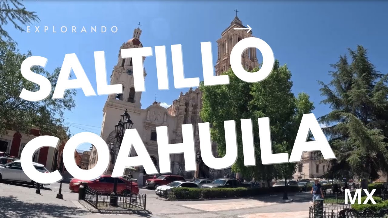 EXPLORANDO EL CENTRO DE SALTILLO COAHUILA MX