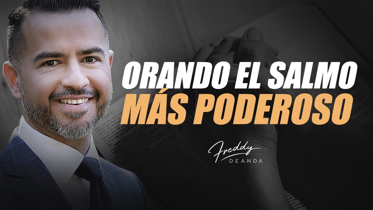 Orando el Salmo m&aacute;s poderoso Salmo 91 - Freddy DeAnda