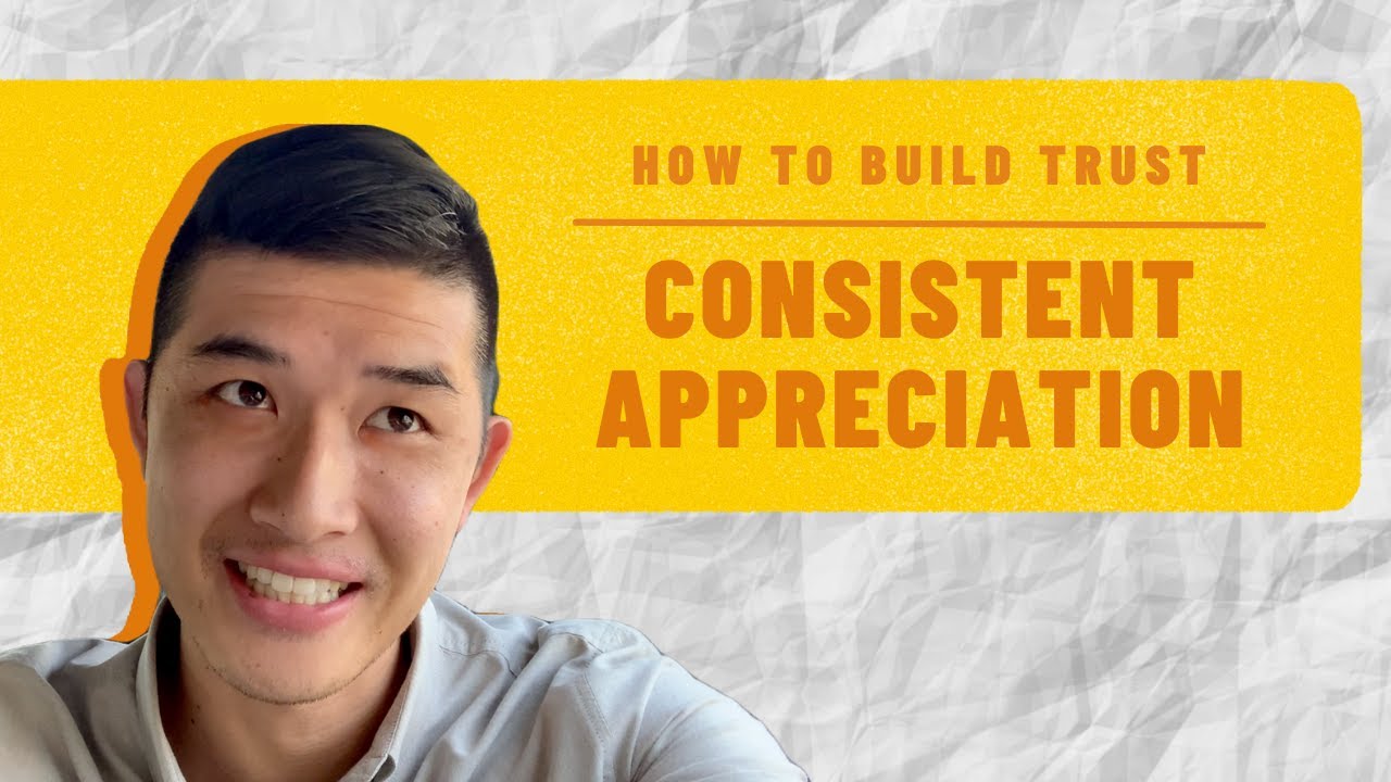How to Build Trust: Consistent Appreciation