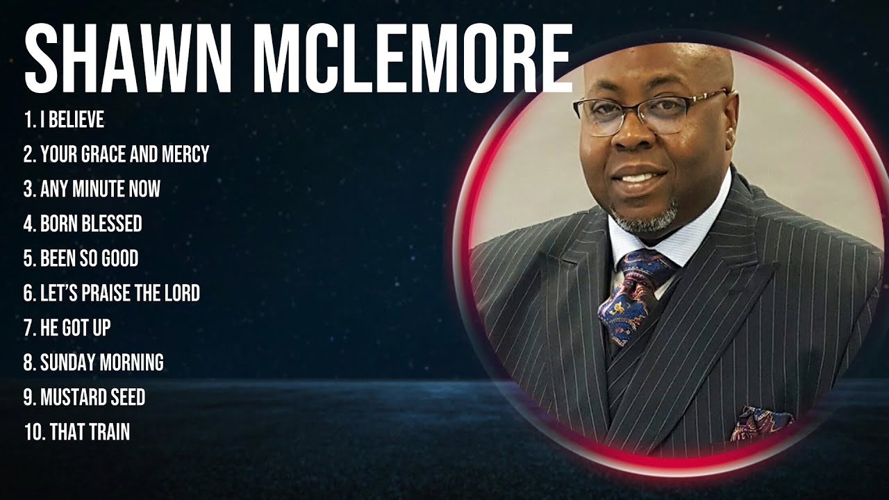 Best Gospel Songs Of for Shawn McLemore ~ Full Album Praise and Worship Music