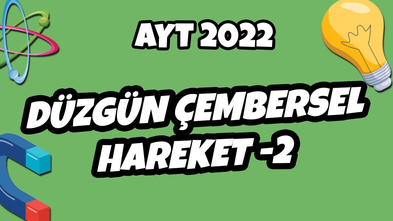 Düzgün Çembersel Hareket -2 | AYT Fizik 2022 #hedefekoş