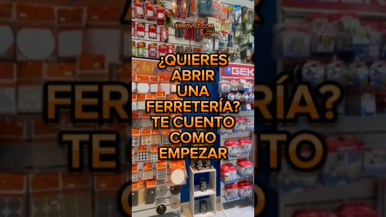 &iquest;Quieres abrir una ferreter&iacute;a? Te cuento como empezar