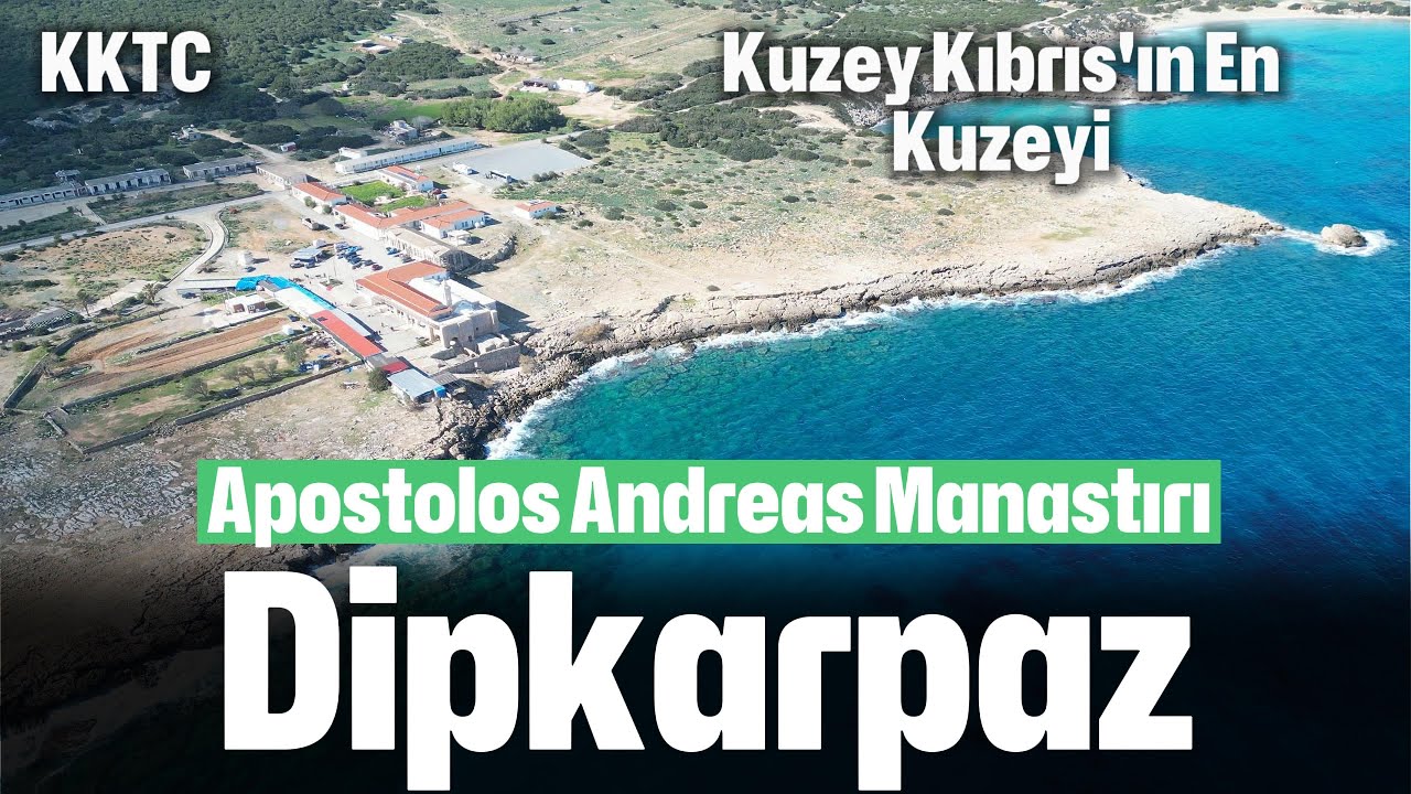 Dipkarpaz KKTC - Apostolos Andreas Manastırı - Kuzey Kıbrıs'ın en Kuzeyi