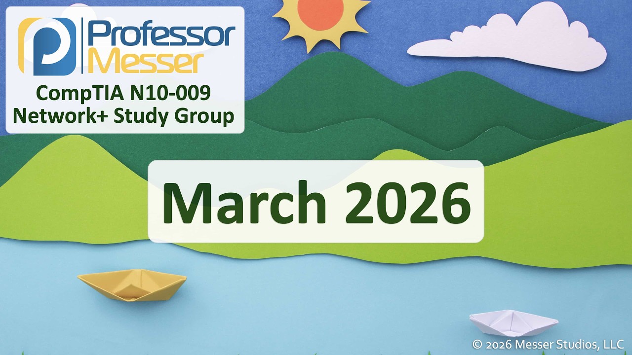 Professor Messer's Network+ N10-009 Study Group - March 2026