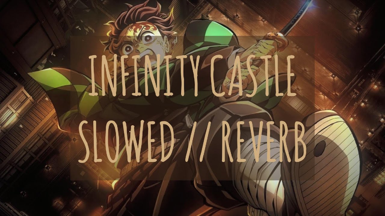 INFINITY CASTLE: SLOWED // REVERB