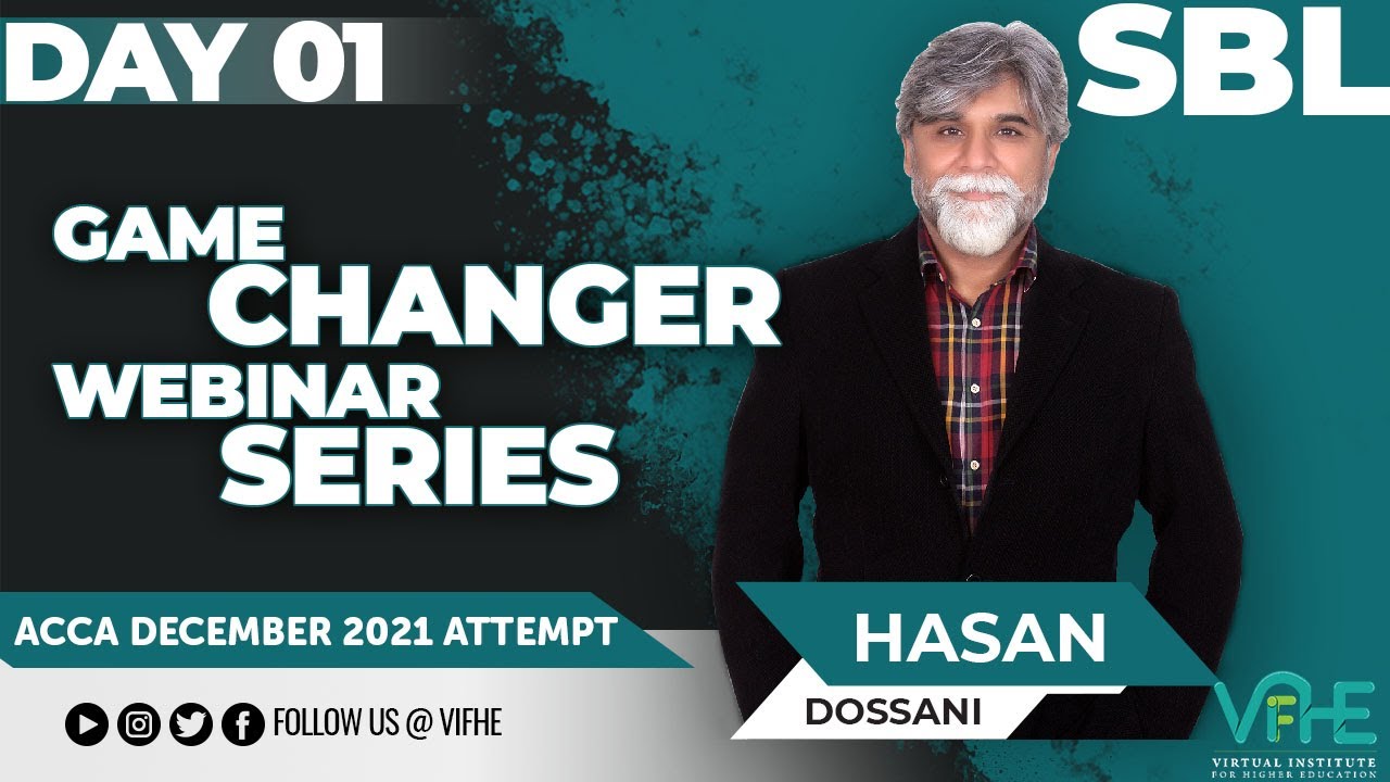 VIFHE | SBL Game Changer Webinar Series | Hasan Dossani | Day-1 | ACCA December 2021 Attempt