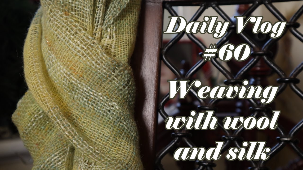 Was it a good idea to weave with wool AND silk? - Daily Vlog - Episode 60