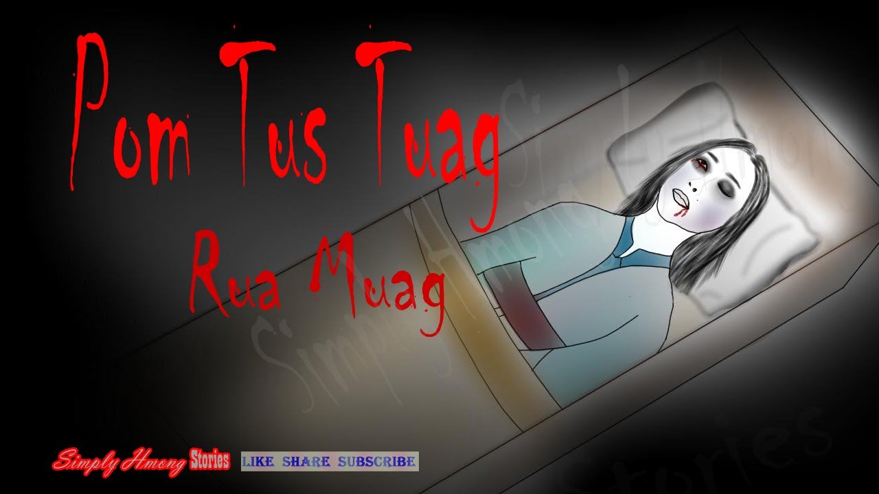 Pom Tus Tuag Rua Muag | Hmong True Scary Story 4/15/2024