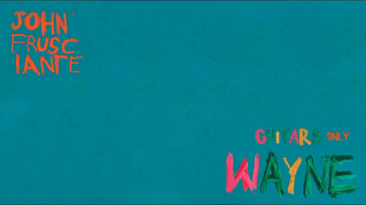 John Frusciante - Wayne [Guitars Only]