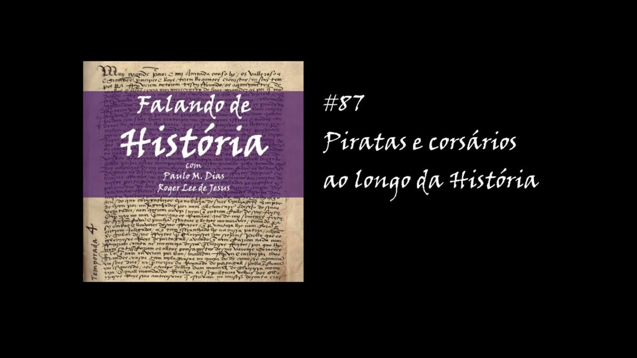 #87 Piratas e corsários ao longo da História [Falando de História - Podcast]