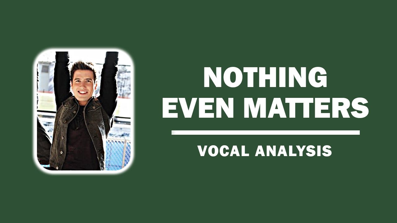 Big Time Rush - Nothing Even Matters [Vocal Analysis]