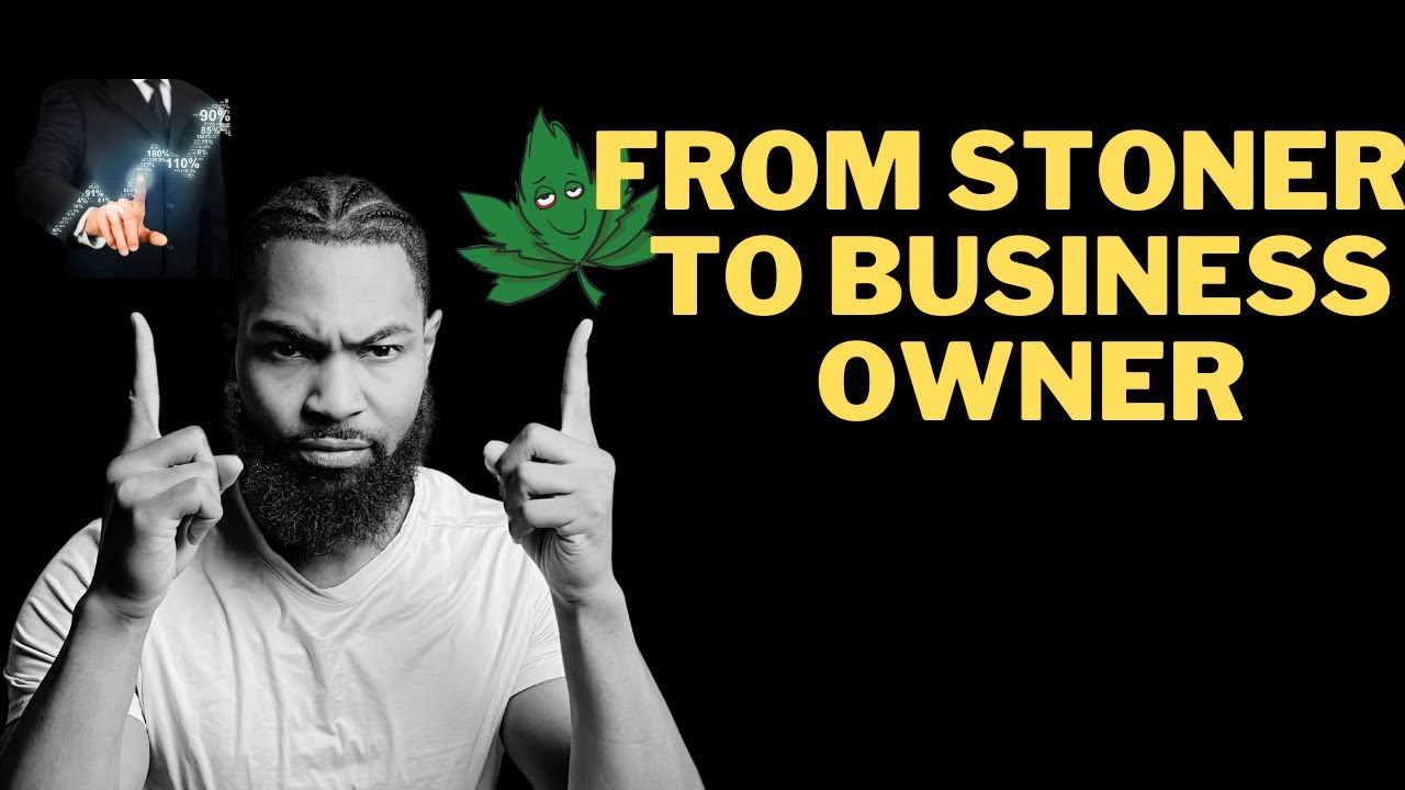 From Stoner to Business Owner (How & Why I Quit Smoking Weed)