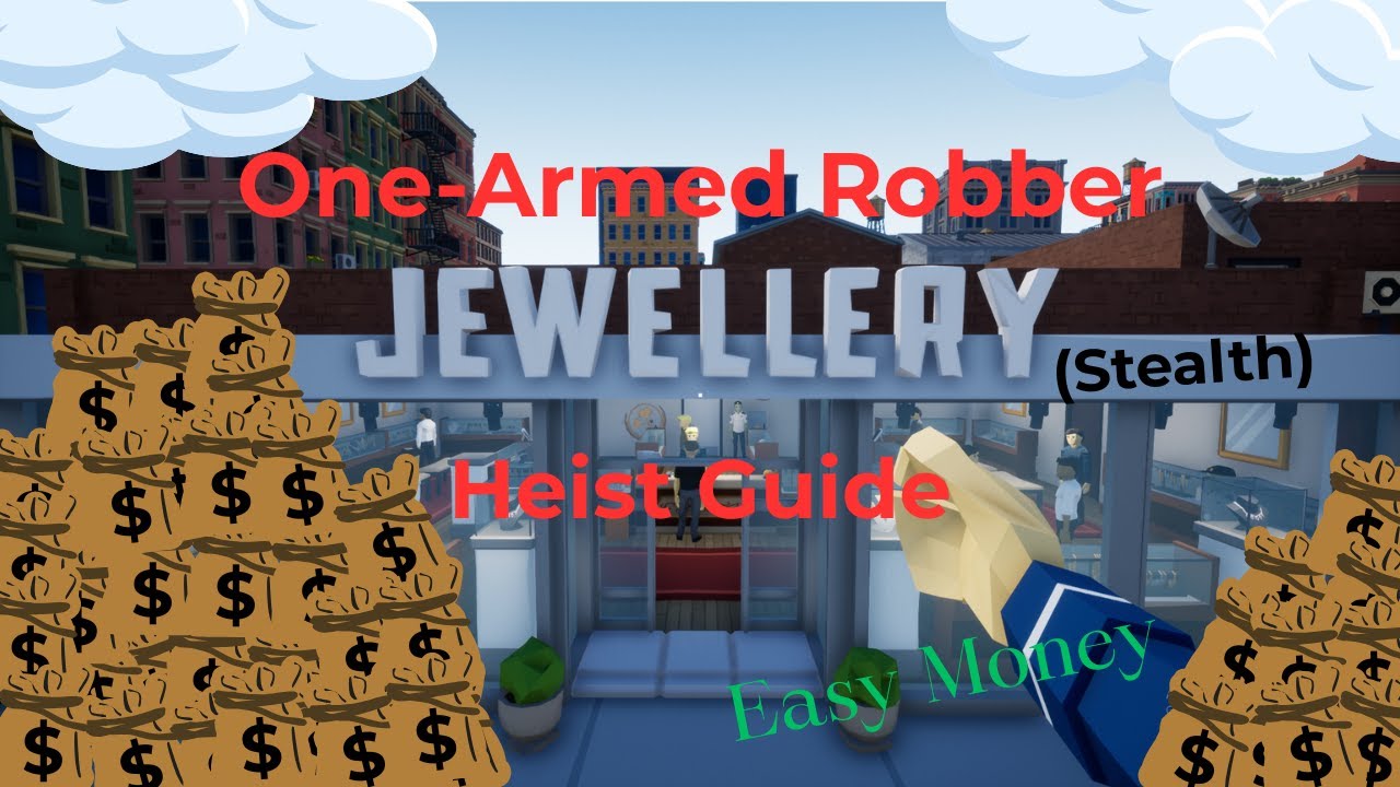 Beginner's Easy Stealth Guide to the Jewelry Store Heist in One-armed Robber