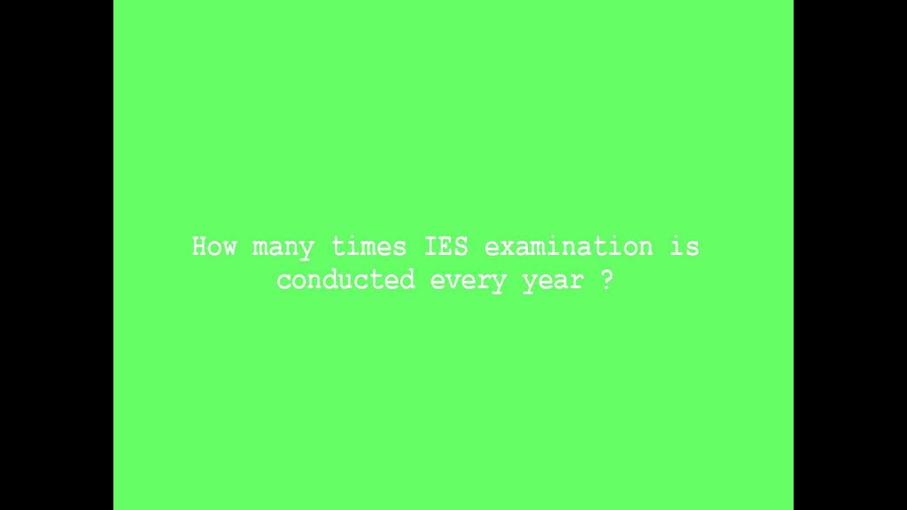 How many times IES examination is conducted every year
