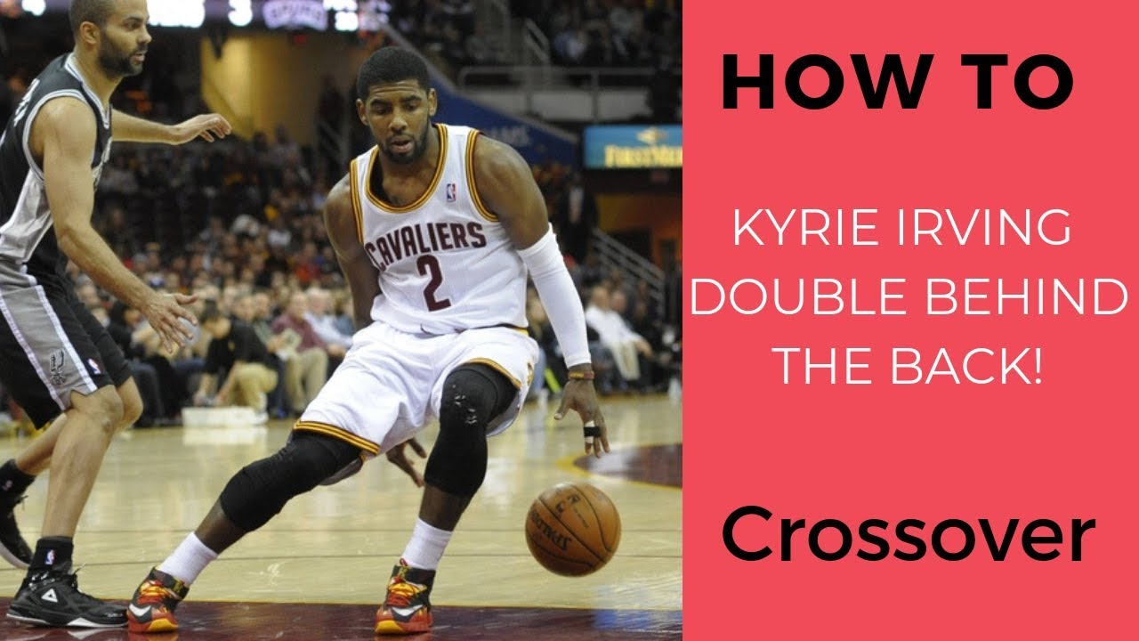 How to: Kyrie Irving DOUBLE BEHIND THE BACK!