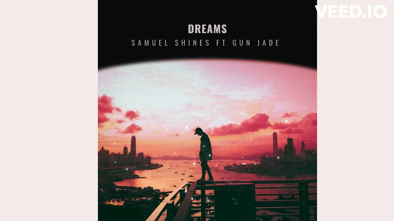 Dreams_Samuel Shines ft Gun Jade