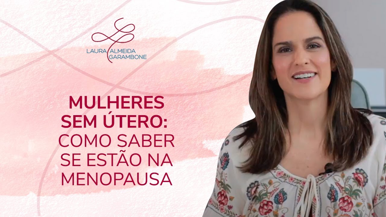 MULHERES SEM ÚTERO: COMO SABER SE ESTÃO NA MENOPAUSA.