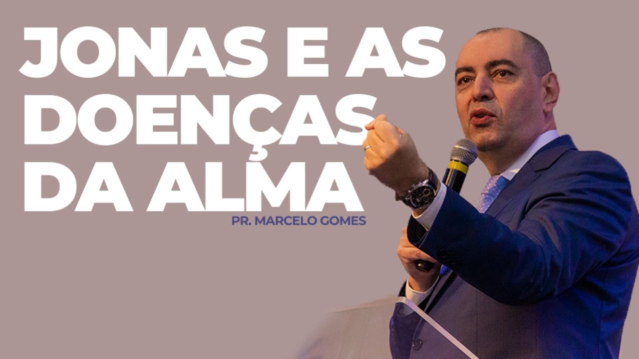 JONAS E AS DOENÇAS DA ALMA || PR. Marcelo Gomes
