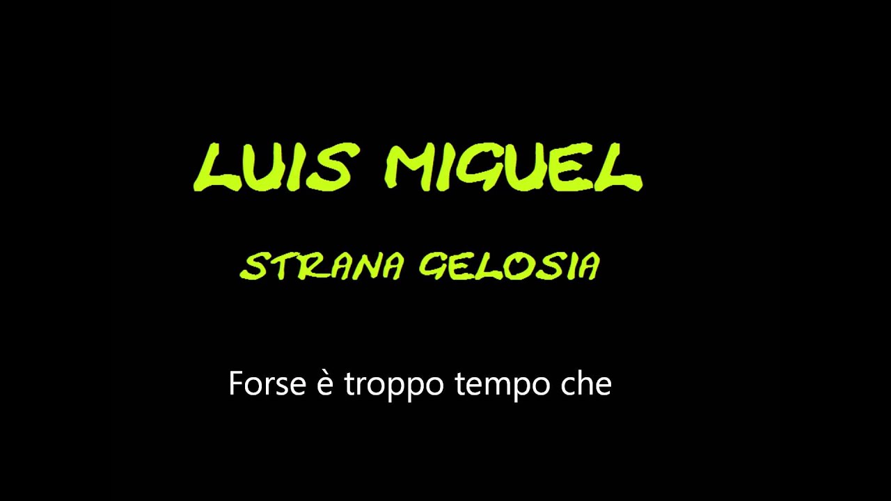 Luis Miguel - Strana gelosia (con letra)