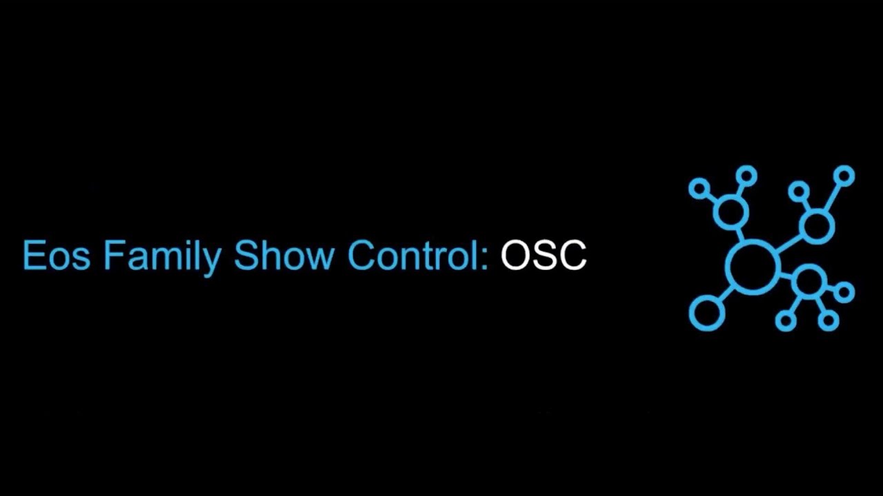 Eos Family Show Control Series: Open Sound Control