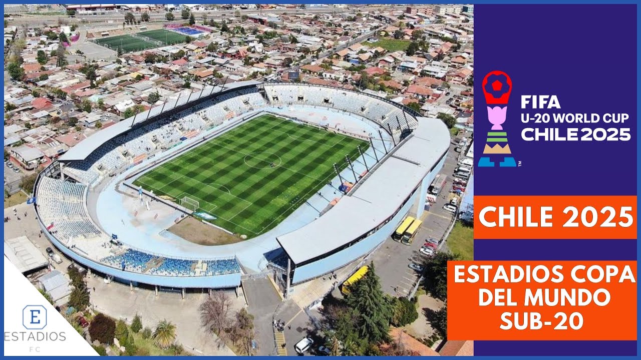ESTADIOS del MUNDIAL SUB-20 de CHILE 2025