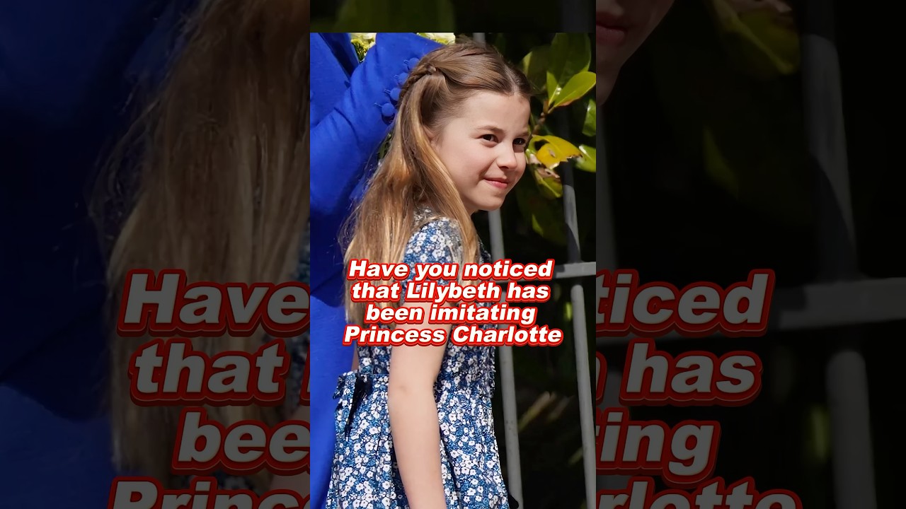 Have you noticed that Lilybeth has been imitating Princess Charlotte 