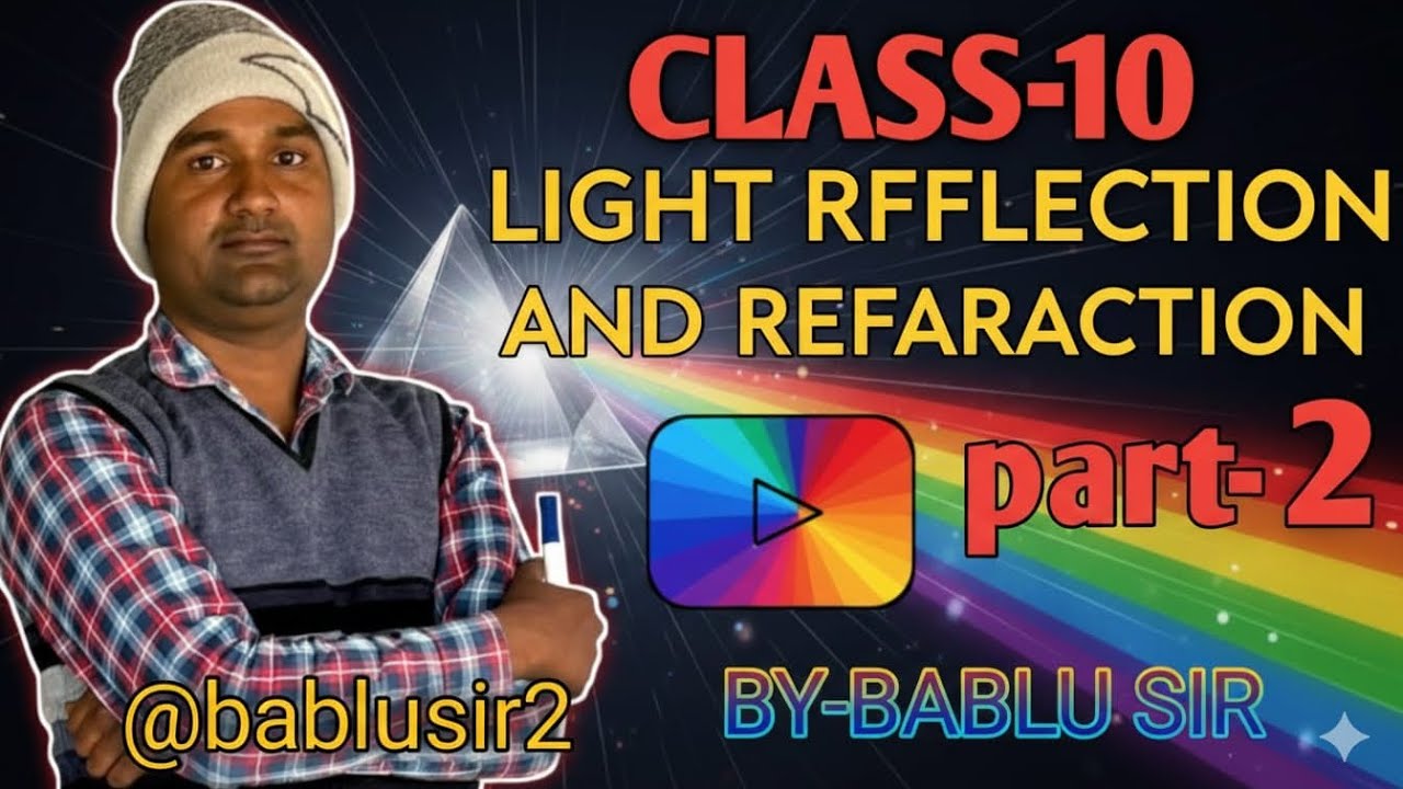 Part-2 #￼ LIGHT: REFLECTION ￼AND REFRACTION EXPLANATION ￼CLASS-10 ? प्रकाश का परावर्तन तथा अपवर्तन #