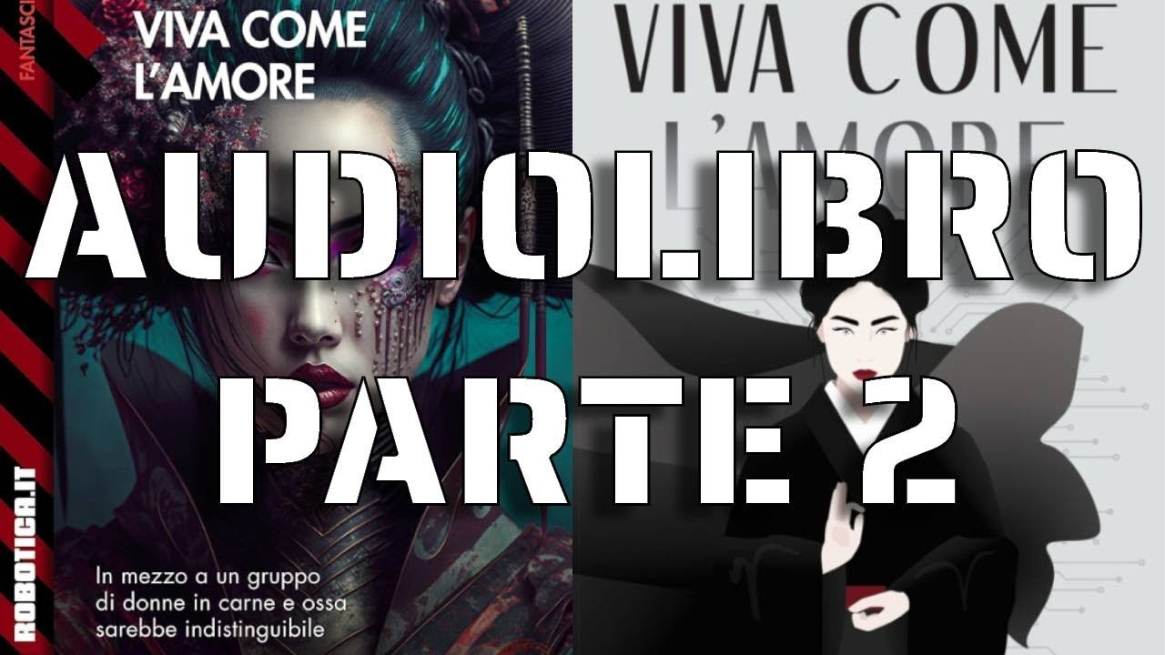 Viva come l'amore, di Pietro Giovani - Parte 2 di 2 - Audiolibro (fantascienza)