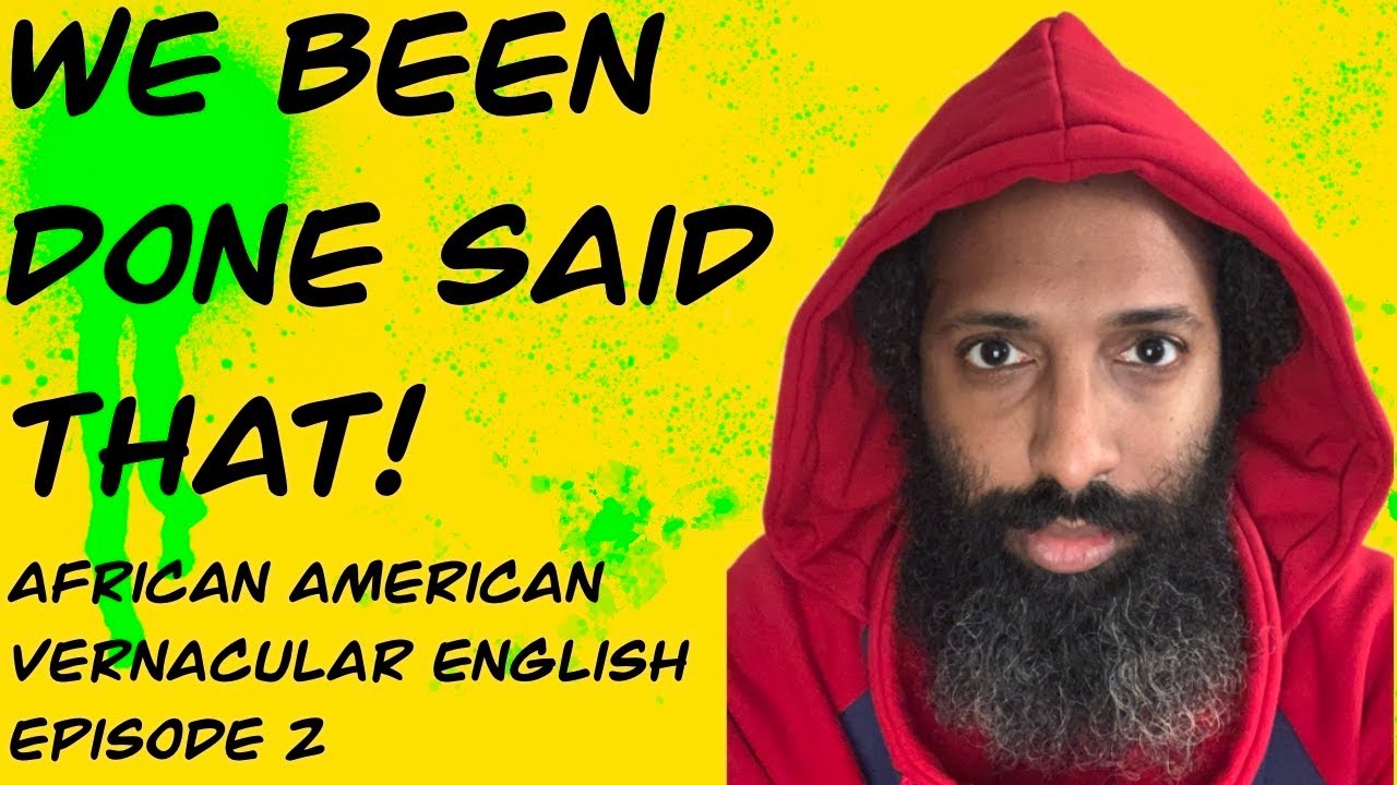 African American Vernacular English Episode 2 - Done // AAVE // Understanding Native Speech