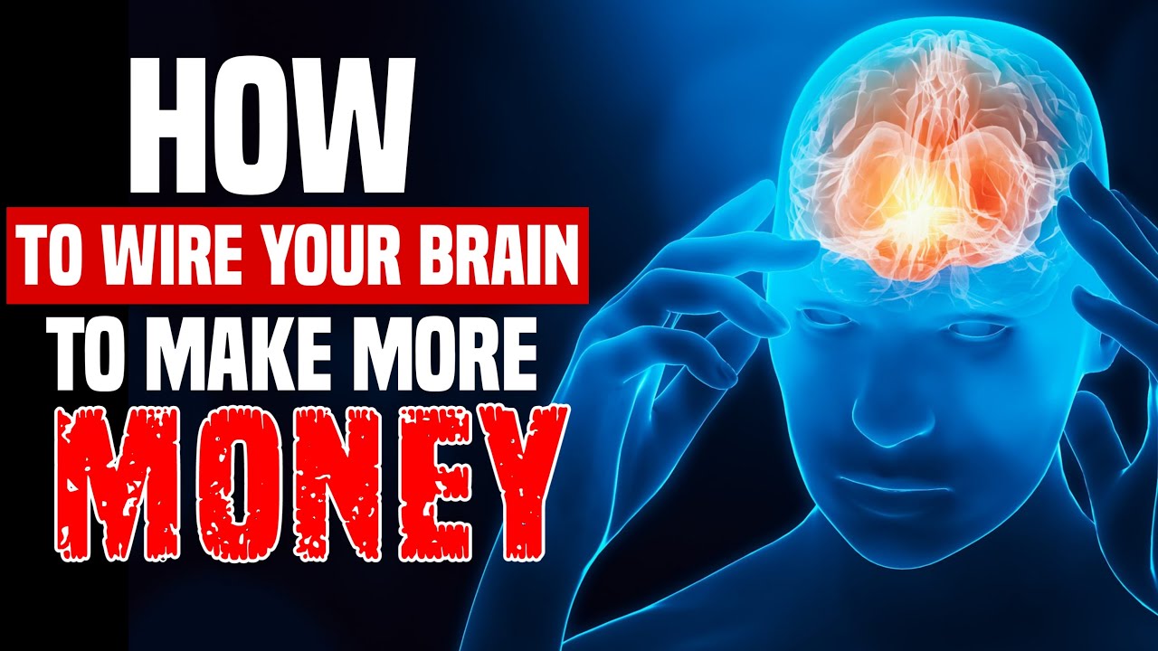 How to Train Your Brain to Make More Money | Rewire Your Mind for Wealth