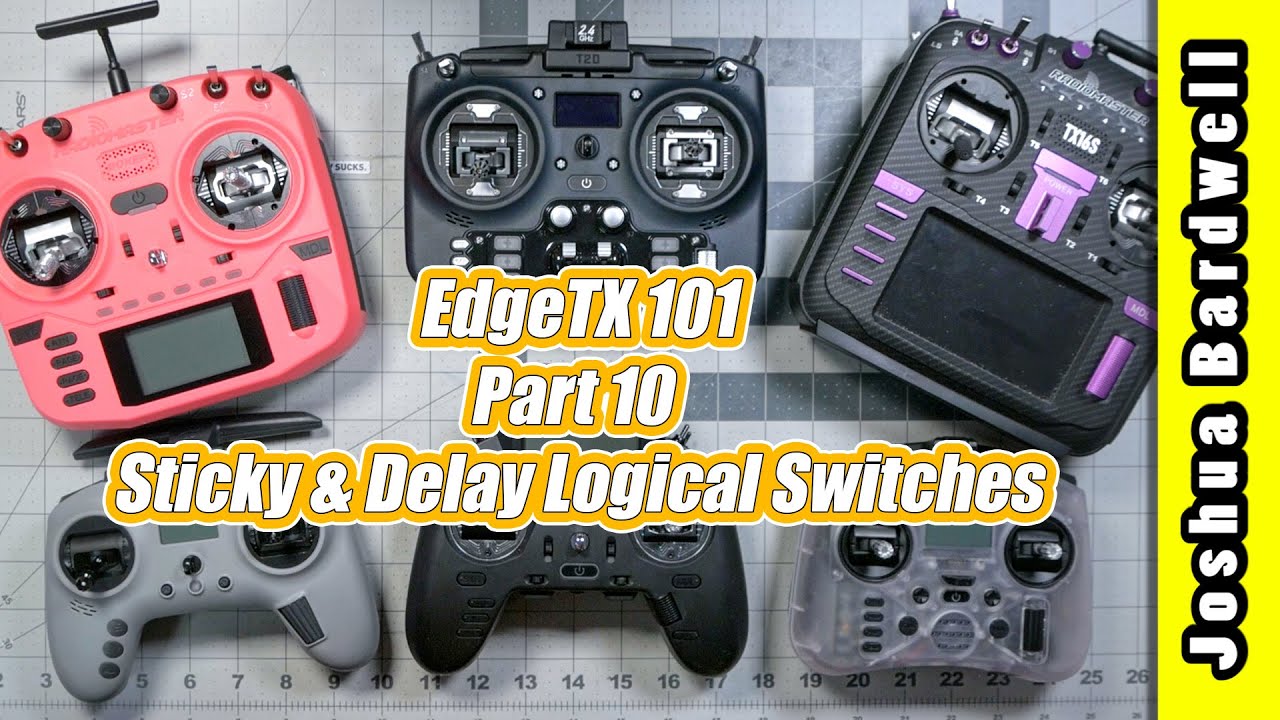 EdgeTX 101 - Ep10 - Sticky and Delay Logical Switches