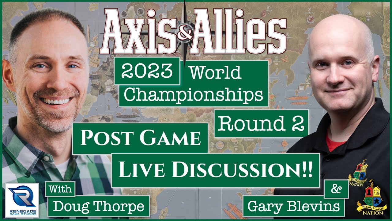 Chat: Axis & Allies 2023 World Championships Round 2 - Chat with Doug Thorpe & Gary Blevins!