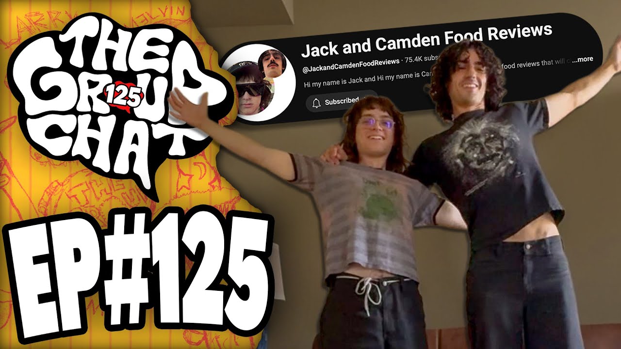 Grunk & Cam Food Reviews | The Group Chat Podcast #125