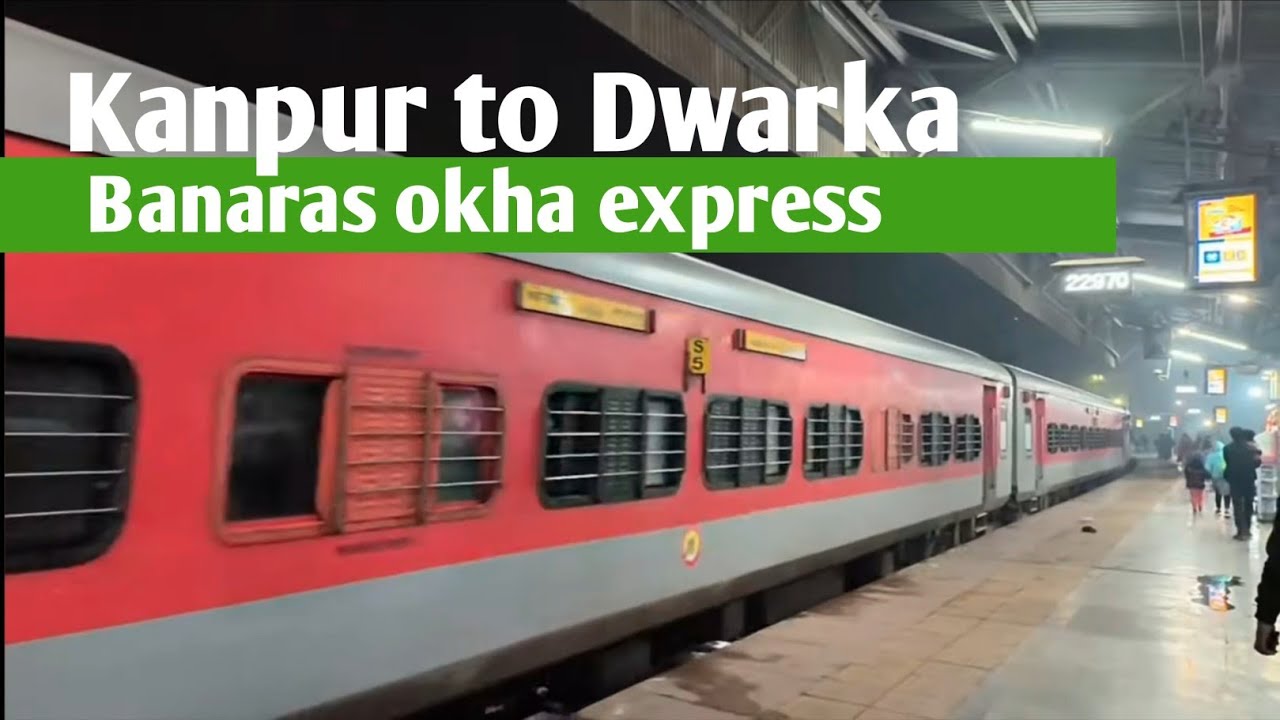 Kanpur se Dwarika by train Banaras okha express