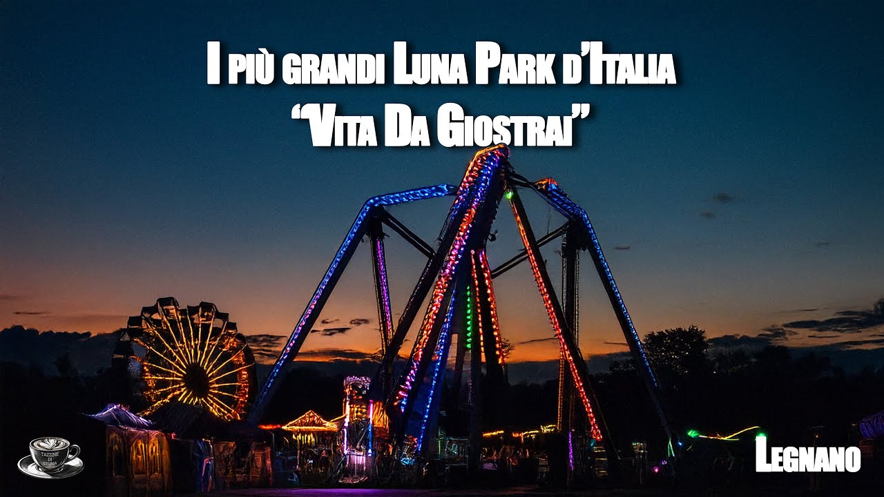 I Luna Park pi&ugrave; grandi d&rsquo;Italia - &ldquo;Vita Da Giostrai&rdquo;