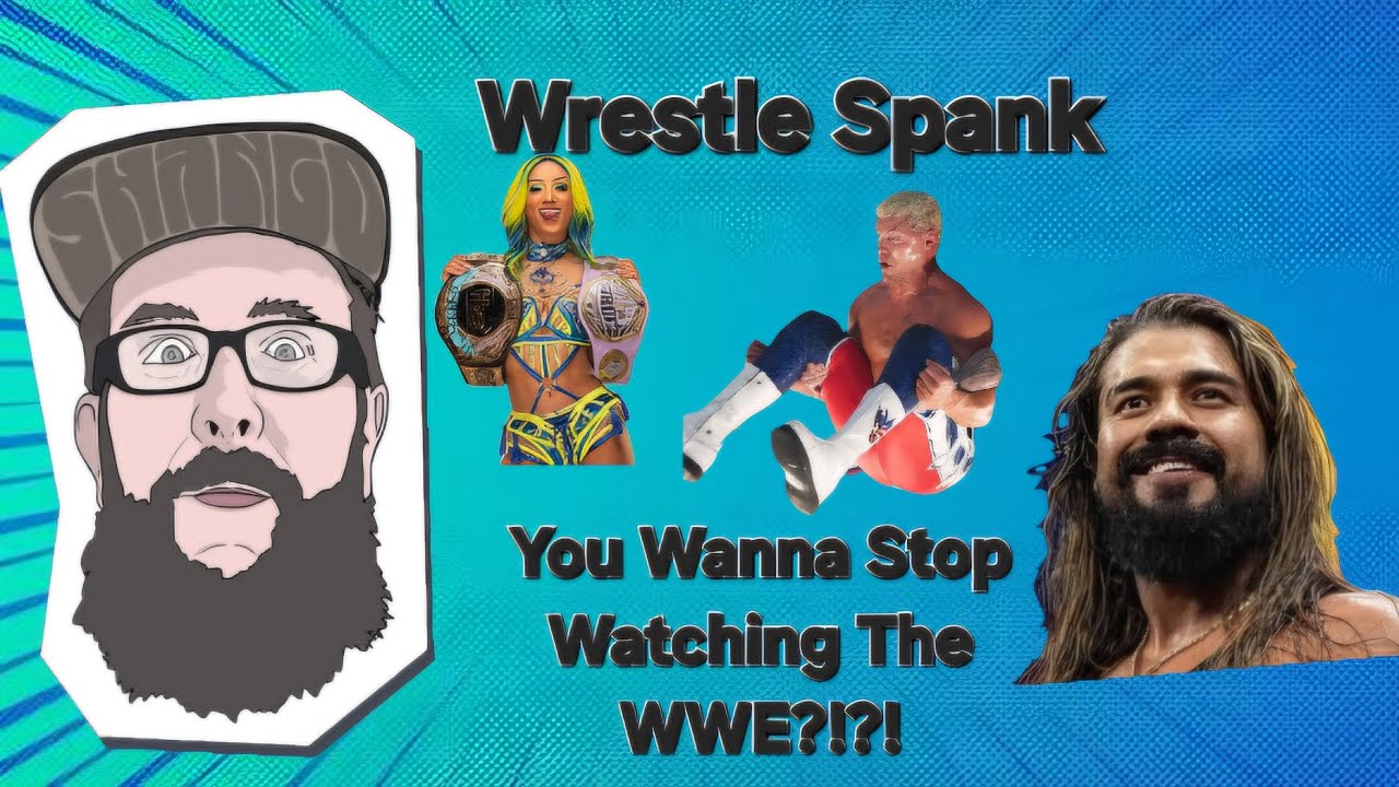 Wrestle Spank: You Wanna Stop Watching WWE