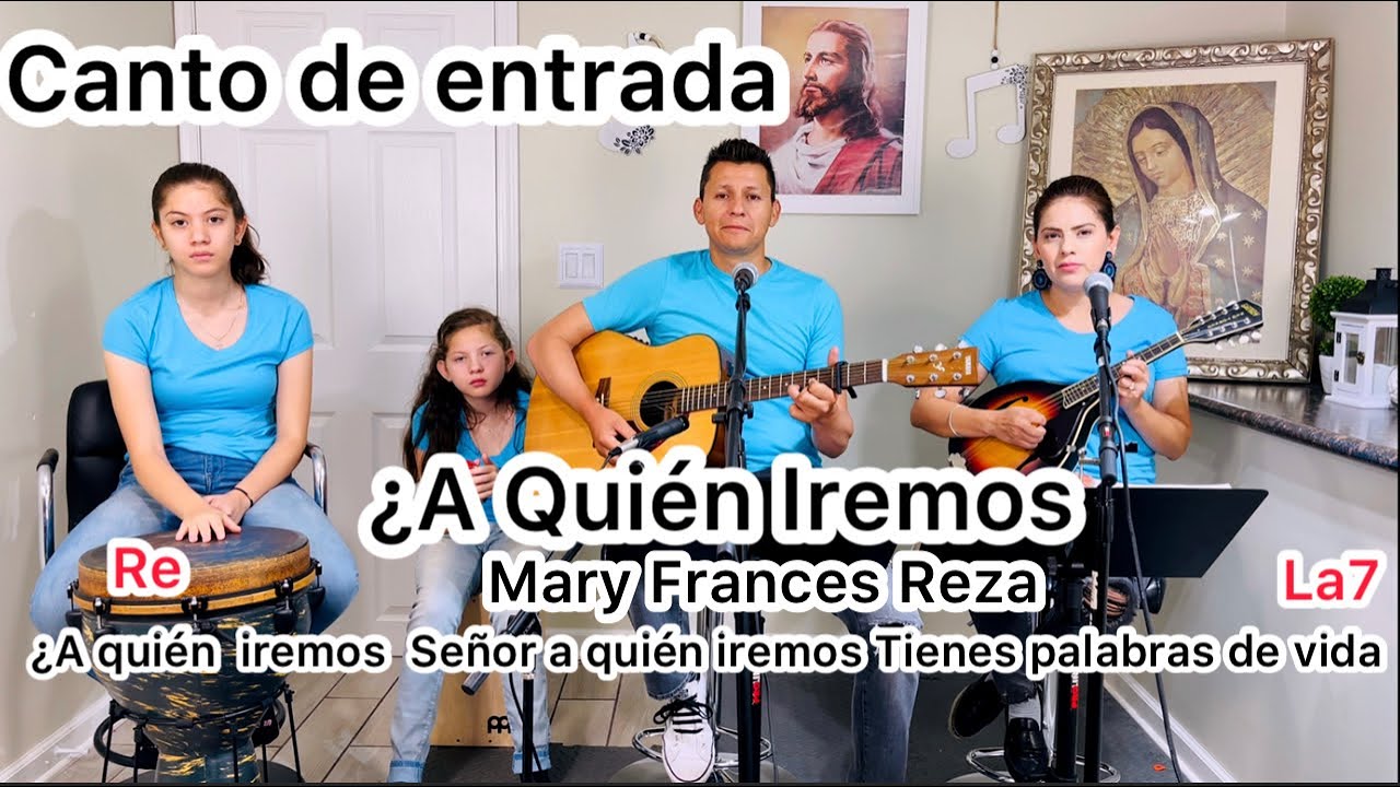 A Quién Iremos?- Canto de Entrada letra y acordes Mary Frances Reza