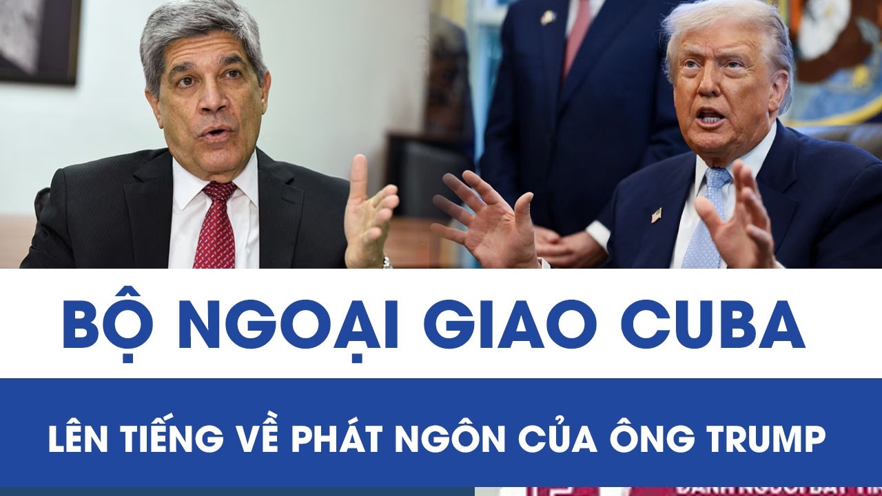 Ông Trump tuyên bố Mỹ - Cuba đàm phán, Bộ Ngoại giao Cuba lập tức lên tiếng