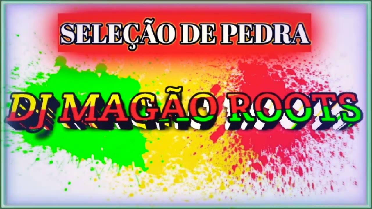 SELEÇÃO DE PEDRA DJ MAGÃO ROOTS