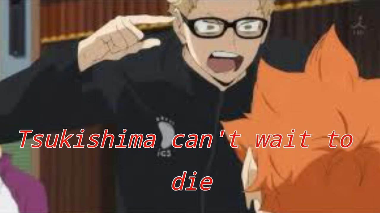 Tsukishima can't wait to die | Haikyuu Texts Script Prank